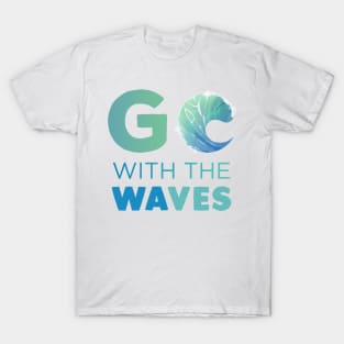 Go with the Waves Gift T-Shirt